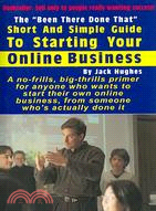 The "Been There Done That" Short and Simple Guide to Starting Your Online Business