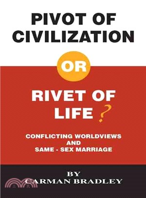 Pivot of Civilization or Rivet of Life? ─ Conflicting Worldviews and Same-sex Marriage