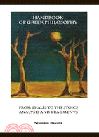 Handbook of Greek Philosophy: From Thales to the Stoics Analysis and Fragments