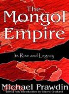 The Mongol Empire: Its Rise And Legacy