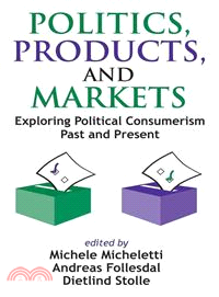 Politics, Products, And Markets: Exploring Political Consumerism Past And Present