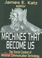 Machines That Become Us: The Social Context of Personal Communication Technology