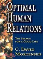 Optimal Human Relations: The Search for a Good Life