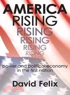 America Rising: Power and Political Economy in the First Nation