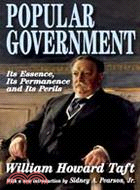 Popular Government: Its Essence, Its Permanence and Its Perils