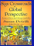 Sign Crossroads in Global Perspective: Semiotics and Responsibilities