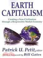 Earth Capitalism: Creating a New Civilization Through a Responsible Market Economy