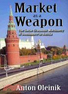 Market As a Weapon: The Socio-Economic Machinery of Dominance in Russia