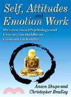 Self, Attitudes and Emotion Work: Western Social Psychology and Eastern Zen Buddhism Confront Each Other