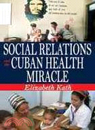 Social Relations and the Cuban Health Miracle