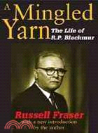 A Mingled Yarn: The Life of R. P. Blackmur