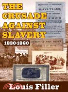 The Crusade Against Slavery ─ 1830-1860
