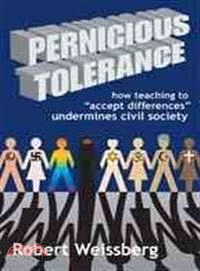 Pernicious Tolerance: How Teaching to "Accept Differences" Undermines Civil Society