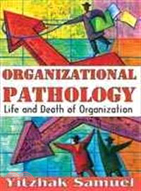 Organizational Pathology: Life and Death of Organizations