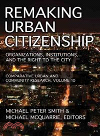 Remaking Urban Citizenship: Organizations, Institutions, and the Right to the City