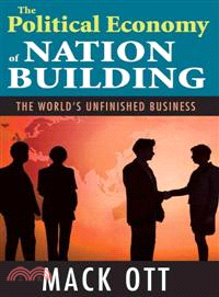 The Political Economy of Nation Building: The World's Unfinished Business