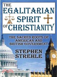 The Egalitarian Spirit of Christianity ─ The Sacred Roots of American and British Government