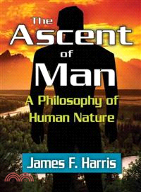 The Ascent of Man: A Philosophy of Human Nature