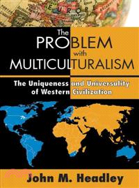 The Problem with Multiculturalism: The Uniqueness and Universality of Western Civiliation