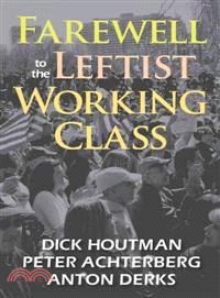 Farewell to the Leftist Working Class