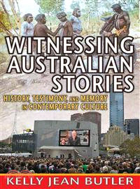 Witnessing Australian Stories ― History, Testimony, and Memory in Contemporary Culture