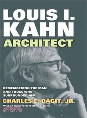 Louis I. Kahn ─ Architect: Remembering the Man and Those Who Surrounded Him