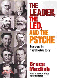 The Leader, the Led, and the Psyche ― Essays in Psychohistory