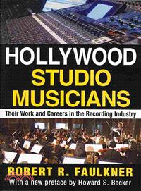Hollywood Studio Musicians ─ Their Work and Careers in the Recording Industry