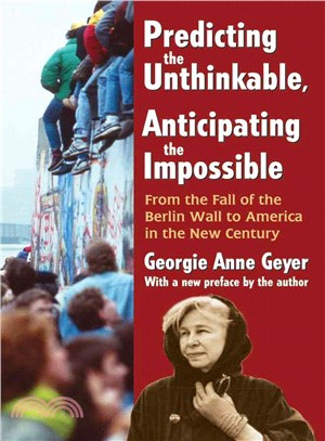 Predicting the Unthinkable, Anticipating the Impossible ― From the Fall of the Berlin Wall to America in the New Century