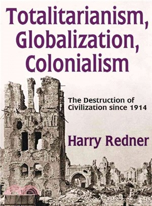 Totalitarianism, Globalization, Colonialism ─ The Destruction of Civilization Since 1914