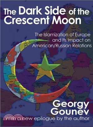 The Dark Side of the Crescent Moon ― The Islamization of Europe and Its Impact on American/Russian Relations
