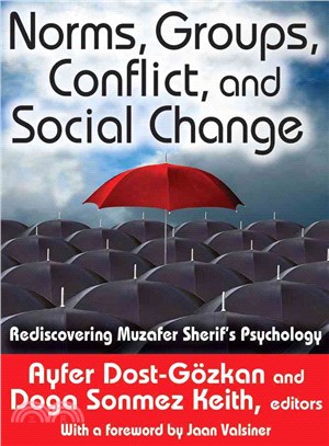 Norms, Groups, Conflict, and Social Change ― Rediscovering Muzafer Sherif's Psychology