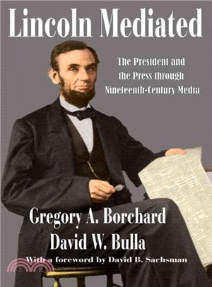 Lincoln Mediated ― The President and the Press Through Nineteenth-century Media