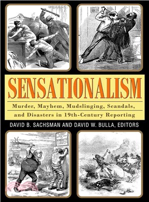 Sensationalism ― Murder, Mayhem, Mudslinging, Scandals, and Disasters in 19th-Century Reporting