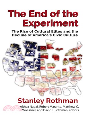 The End of the Experiment ─ The Rise of Cultural Elites and the Decline of America's Civic Culture
