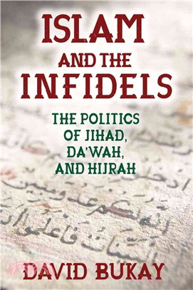 Islam and the Infidels ― The Politics of Jihad, Dawah, and Hijrah