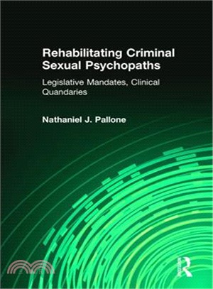 Rehabilitating Criminal Sexual Psychopaths ─ Legislative Mandates, Clinical Quandaries