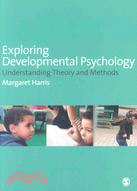 Exploring Developmental Psychology ─ Understanding Theory and Methods