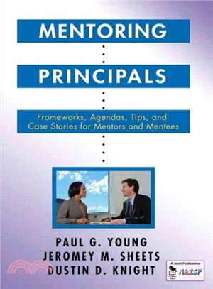 Mentoring Principals ― Frameworks, Agendas, Tips, And Case Stories For Mentors And Mentees