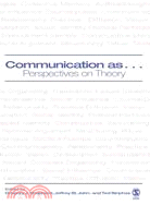 Communication As ...: Perspectives On Theory