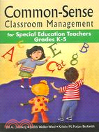 Common-sense Classroom Management for Special Education Teachers Grades K-5