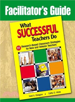 Facilitator's Guide To What Successful Teachers Do ― 91 Research-Based Classroom Strategies For New And Veteran Teachers