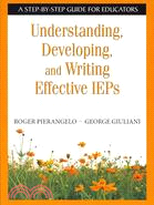 Understanding, Developing, and Writing Effective IEPs ─ A Step-by-Step Guide for Educators