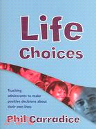 Life Choices: Teaching Adolescents to Make Positive Decisions About Their Own Lives