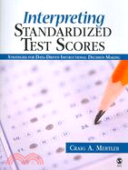 Interpreting Standardized Test Scores: Strategies for Data-driven Instructional Decision Making