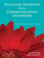 Teaching Students With Communication Disorders: A Practical Guide for Every Teacher