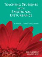 Teaching Students With Emotional Disturbance ─ A Practical Guide for Every Teacher