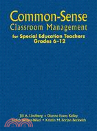 Common-Sense Classroom Management for Special Education Teachers, Grades 6-12