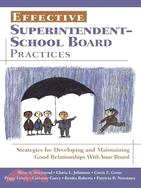 Effective Superintendent-school Board Practices ─ Strategies for Developing And Maintaining Good Relationships With Your Board