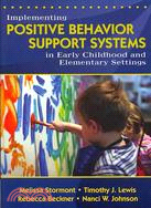 Implementing Positive Behavior Support Systems in Early Childhood and Elementary Settings